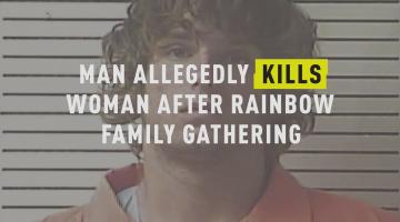 Man Allegedly Kills Woman After Rainbow Family Gathering