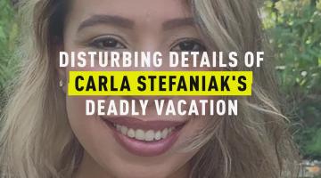 Disturbing Details of Carla Stefaniak's Deadly Vacation